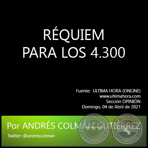 RÉQUIEM PARA LOS 4.300 - Por ANDRÉS COLMÁN GUTIÉRREZ - Domingo, 04 de Abril de 2021